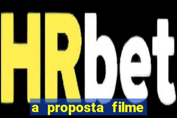 a proposta filme completo dublado topflix